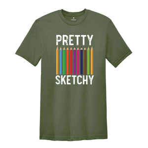 Pretty Sketchy T-Shirt, Artist Gift, Artistic T-shirt, Art Teacher Gift, Painting Shirt, Art Lovers Gifts