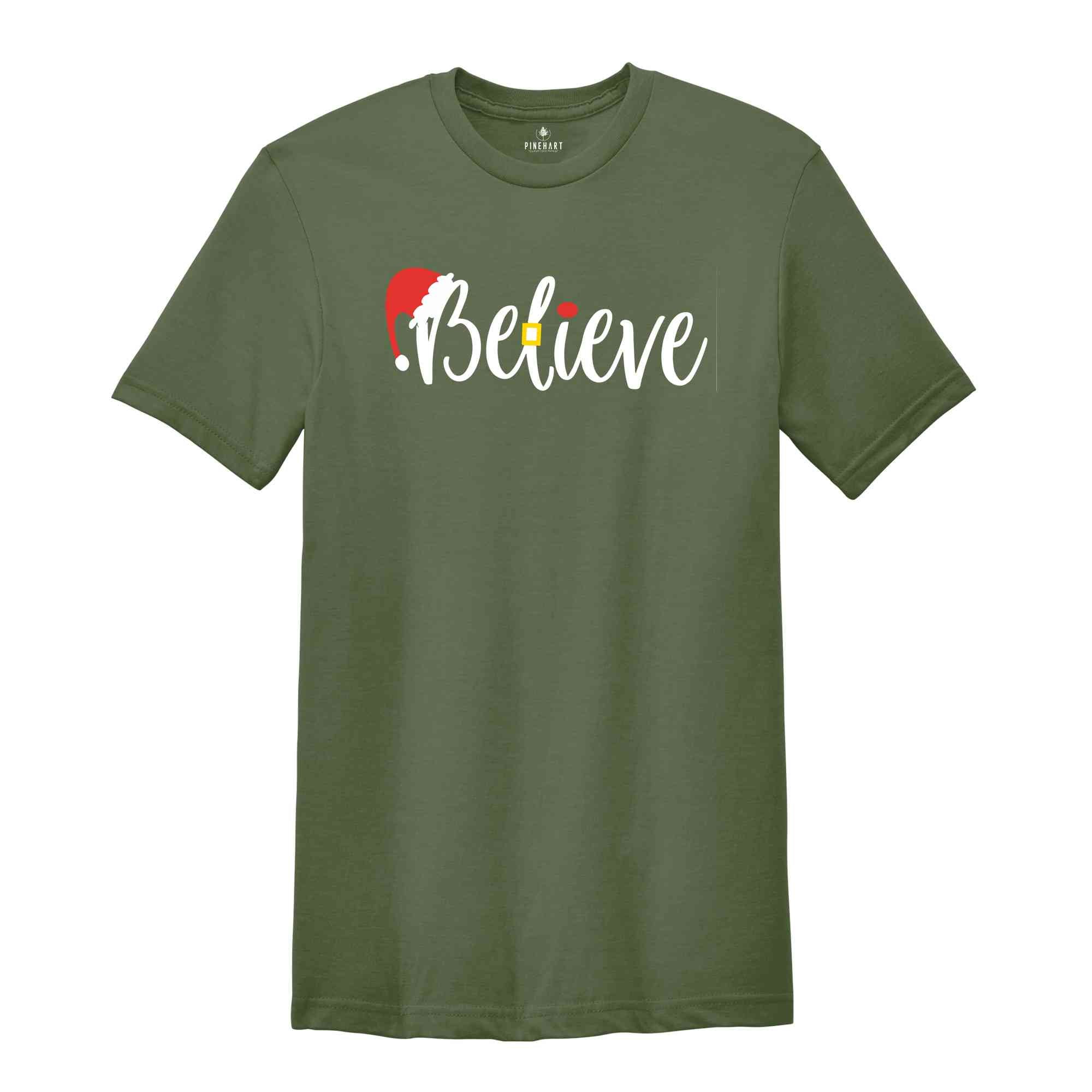 Believe Shirt, Christmas Gift, Christmas Shirt, Christmas Party Shirt, New Year Shirt, Happy Christmas, Merry Christmas, Xmas Shirt