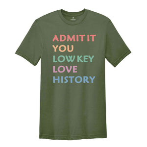 Admit It Shirt, History Teacher Shirt, History Teacher Gifts, US History Teacher Gifts, Cute Teacher Shirt, First Day of School Shirt