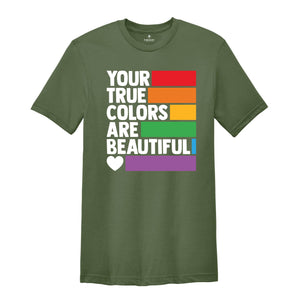 Your True Colors Are Beautiful Shirt, LGBTQ Shirt, Love is Love Shirt, Rainbow Shirt, Equality Shirt, Pride Shirt