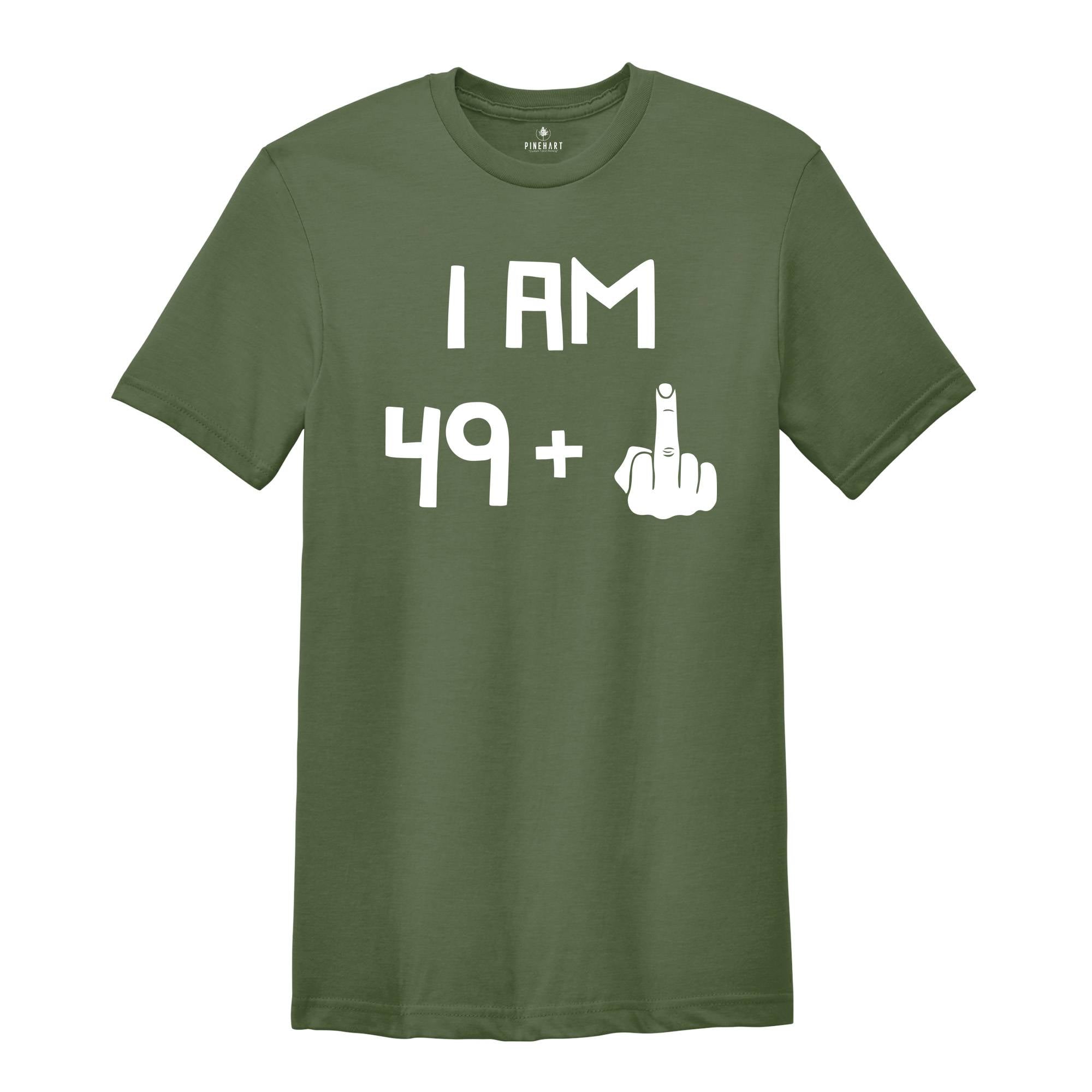 I am 49 Plus 1 Shirt, Funny Birthday Tee, 5oth Birthday Gift, Funny Middle Finger, Gift For 50th Birthday, Born in 1974 T-Shirt