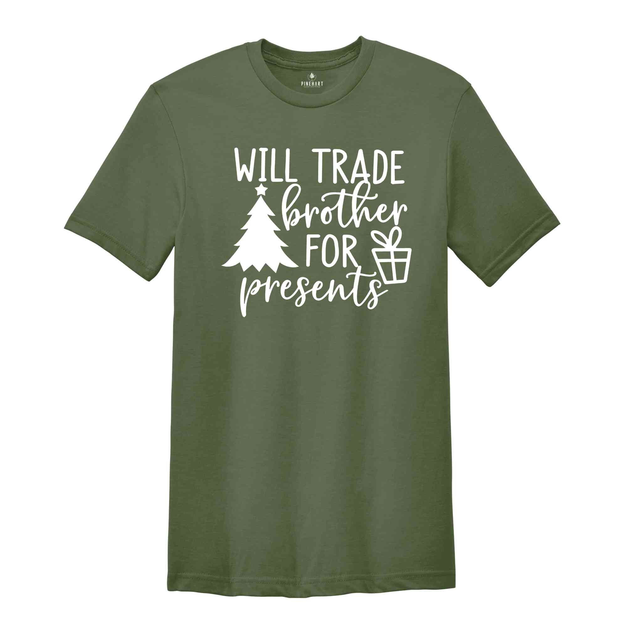 Will Trade Brother For Present Shirt, Christmas Shirt, Christmas Party Tee, Christmas Gift, Xmas Tee, Christmas Family