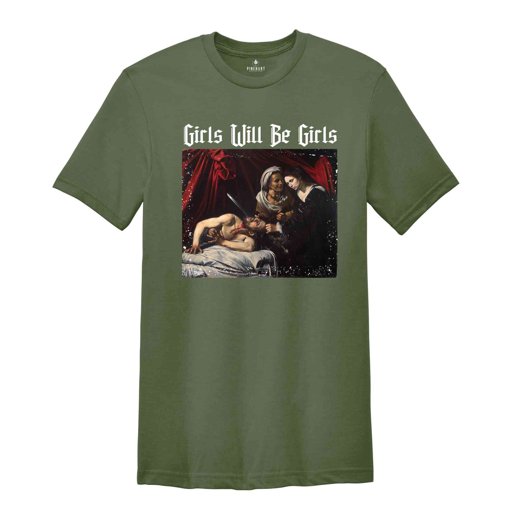 Girls Will Be Girls Shirt, Judith Beheading Holofernes Shirt, Feminist Shirt, Gift for Feminist, Equal Rights Gift