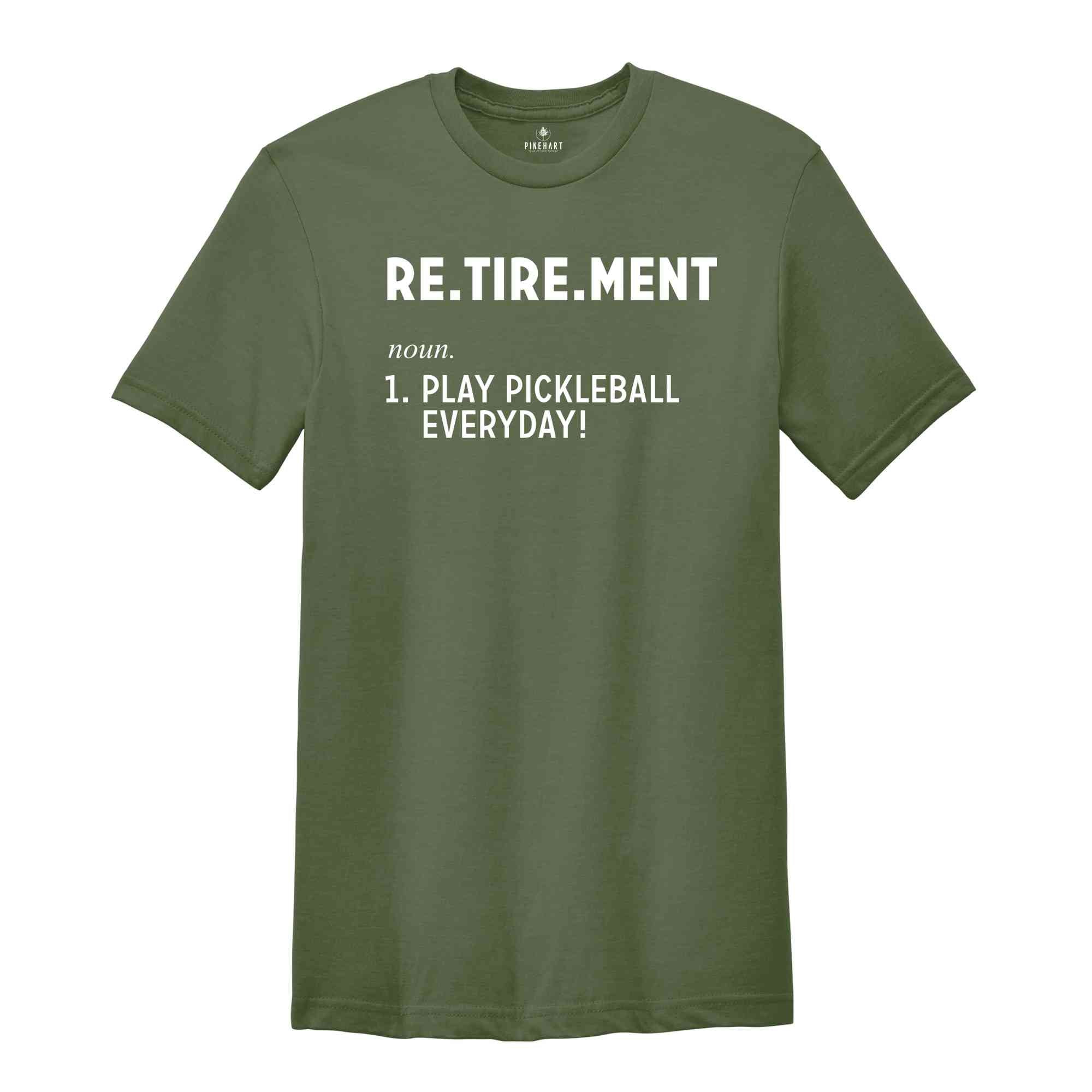 Retirement Play Pickleball Everyday Shirt, Retirement Gift, Gift for Dad, Pickleball Game Shirt, Retirement Party Tee, Pickleball Lover Tee