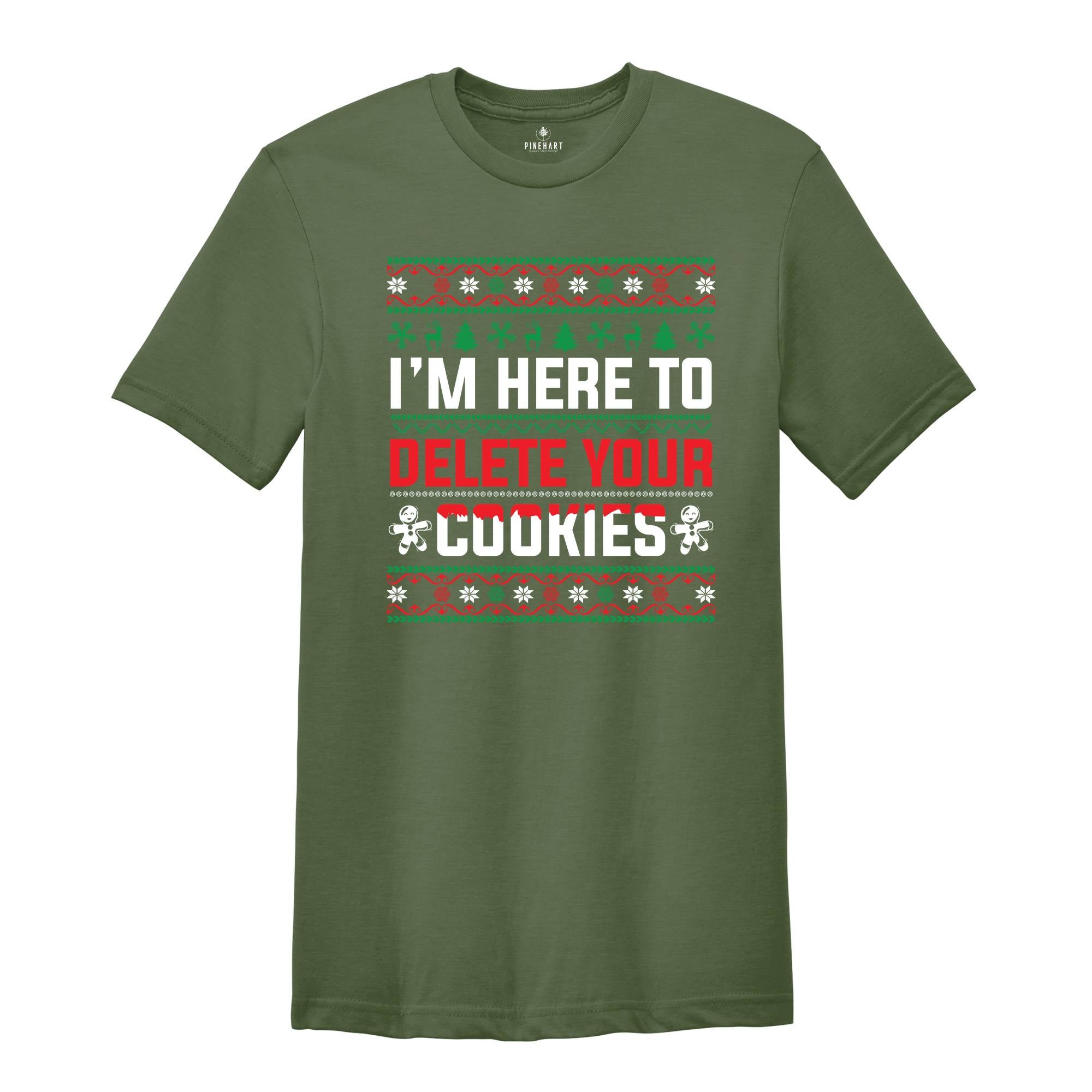 I'm Here To Delete Your Cookies Shirt, Christmas Programmer Shirt, Software Developer Shirt, Engineer Shirt, Christmas Shirt, Ugly Shirt