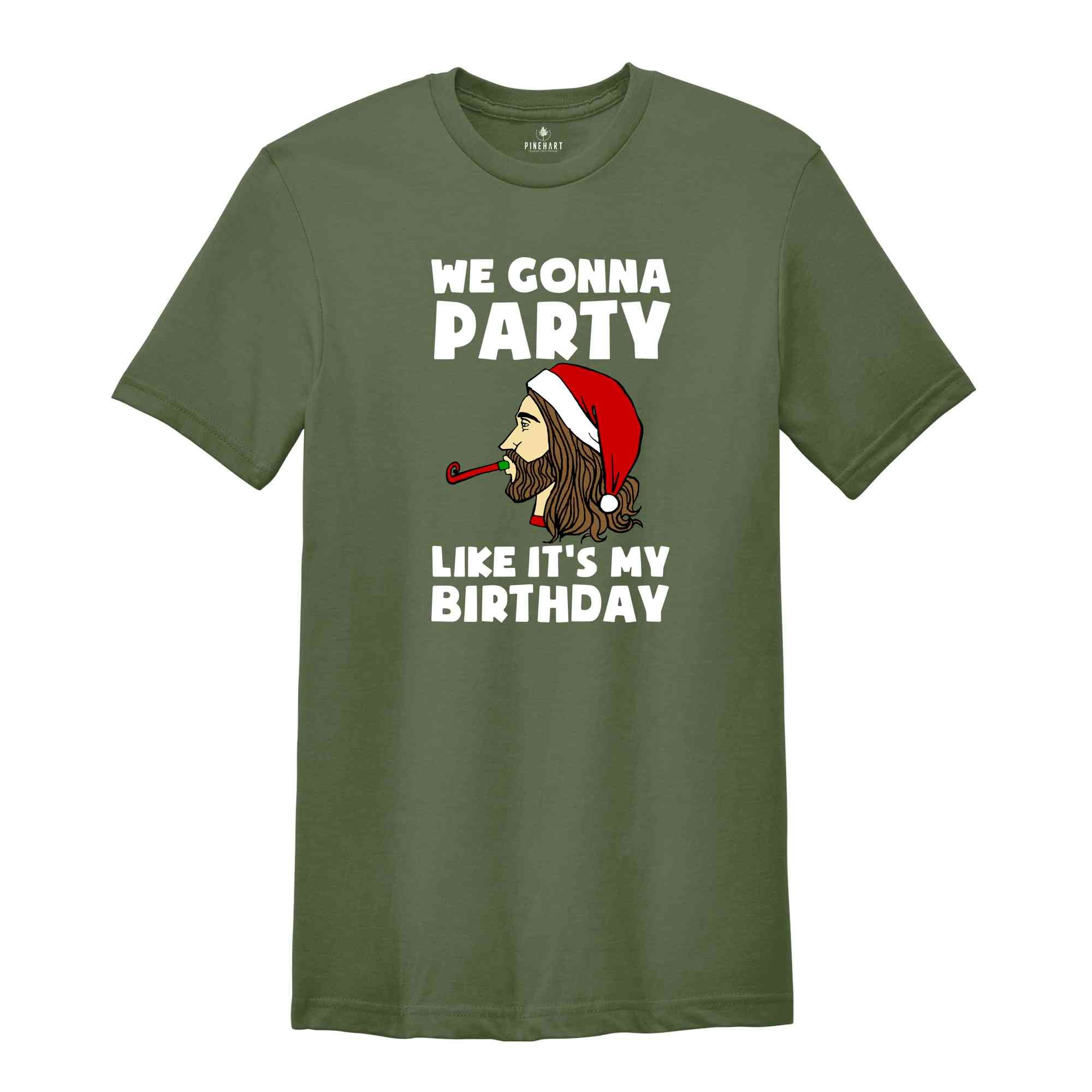 We Gonna Party Like It's My Birthday T-shirt, Funny Christmas Shirts, Holiday Party Tee, Winter Gift, Xmas Gift, Funny Jesus Gift,