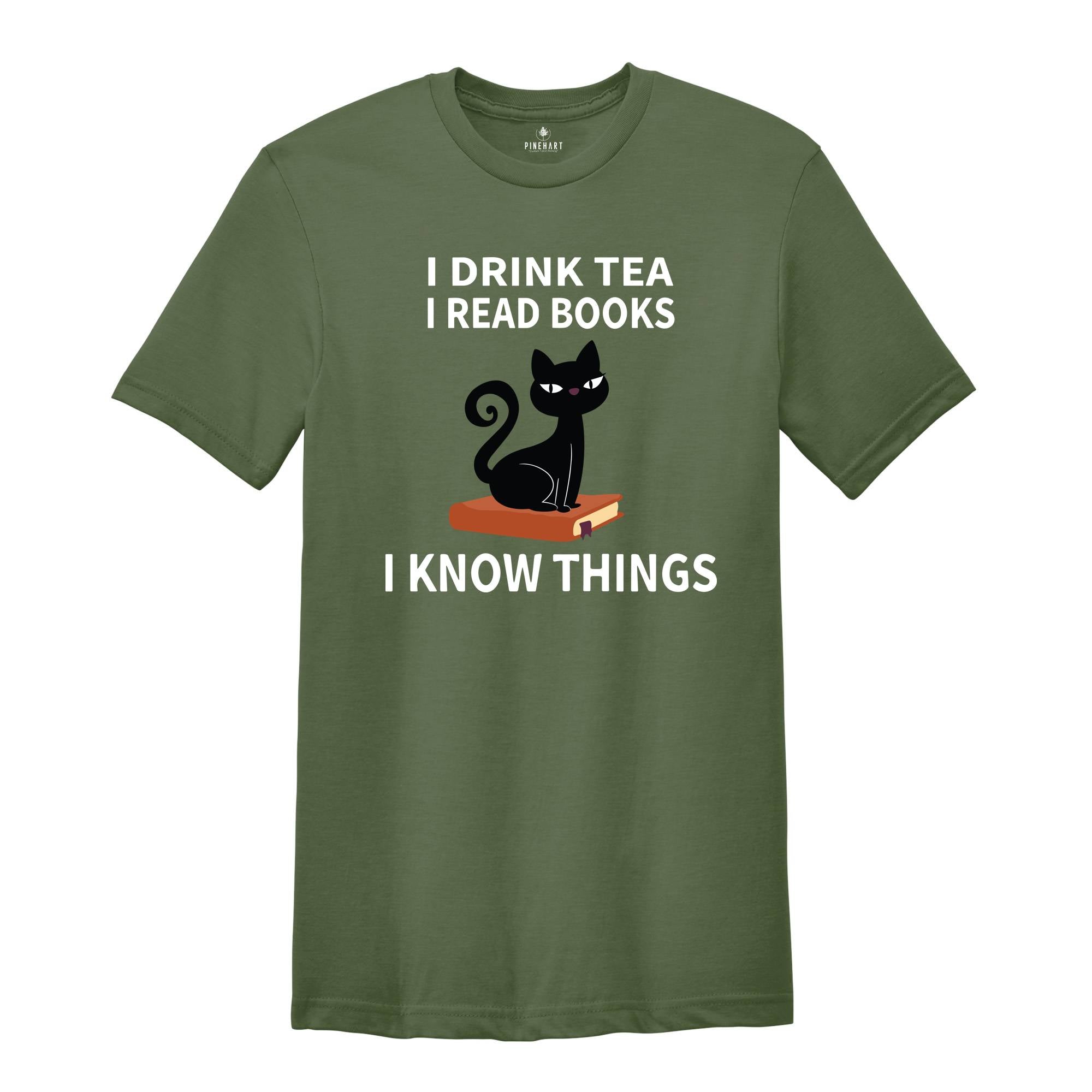 I Drink Tea I Read Books I Know Things T-Shirt, Book Lover Shirt, Tea Lover T-Shirt, Reading Lovers Tee, Book Lover Gifts