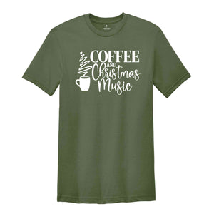 Coffee and Christmas Music, Christmas Shirt, Coffee and Christmas Shirt, Holiday Shirt, Christmas Music Shirt, I Run On Coffee and Music