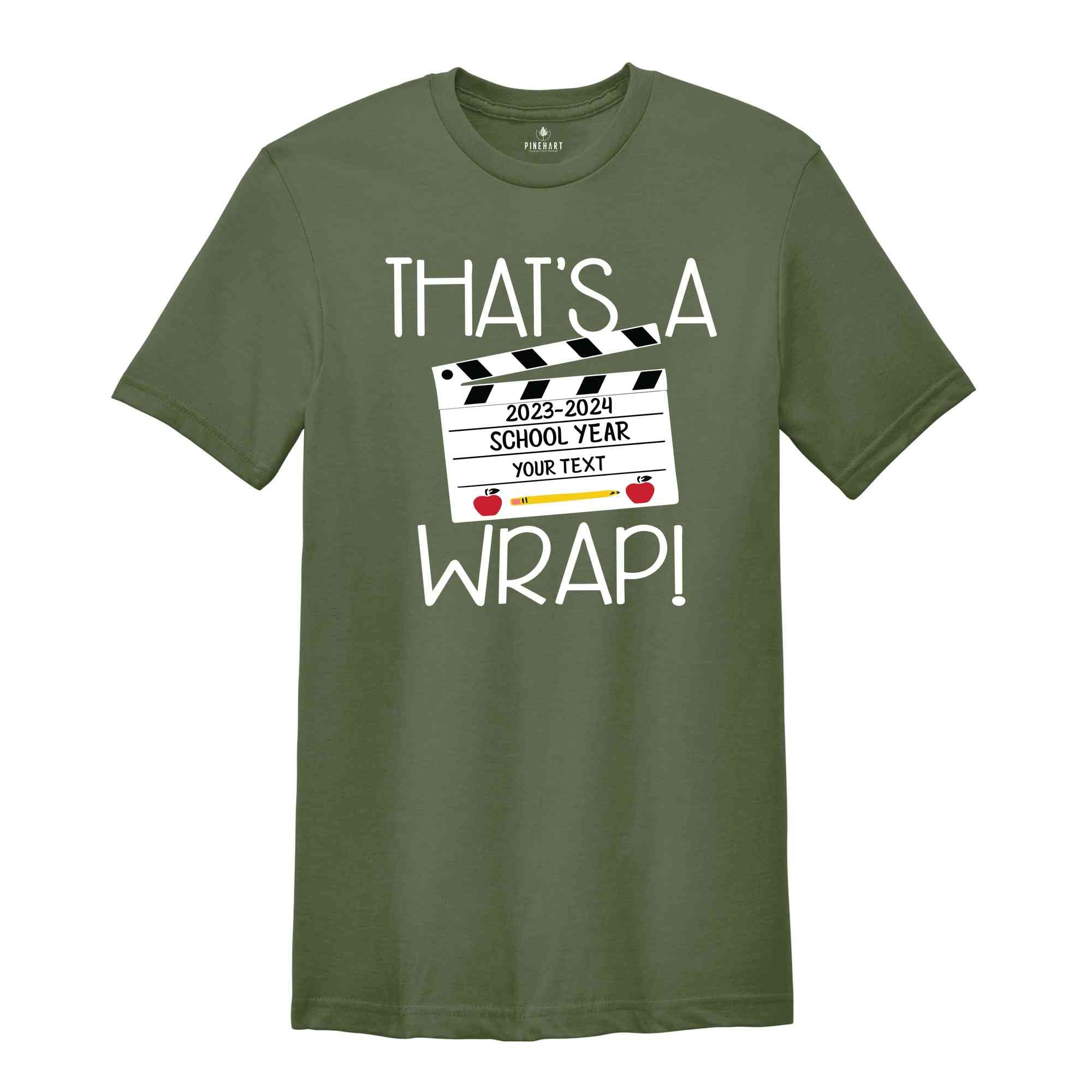 That's A Wrap T-Shirt, Custom Last Day Of School Shirt, Custom Graduation Gifts, Custom School Shirt, End Of School Year Shirt