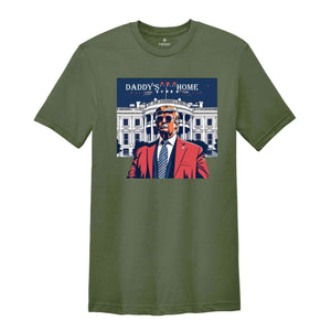 Daddy's Home T-Shirt, Trump 2024 Shirt, 4th of July Shirt, Funny Trump Shirt, Republican Tee, Political Gifts