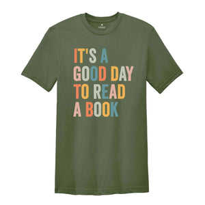 It’s A Good Day To Read A Book T-Shirt, Book Reader Shirt, Book Lovers Gifts, Gift for Bookworms, Reading Shirt