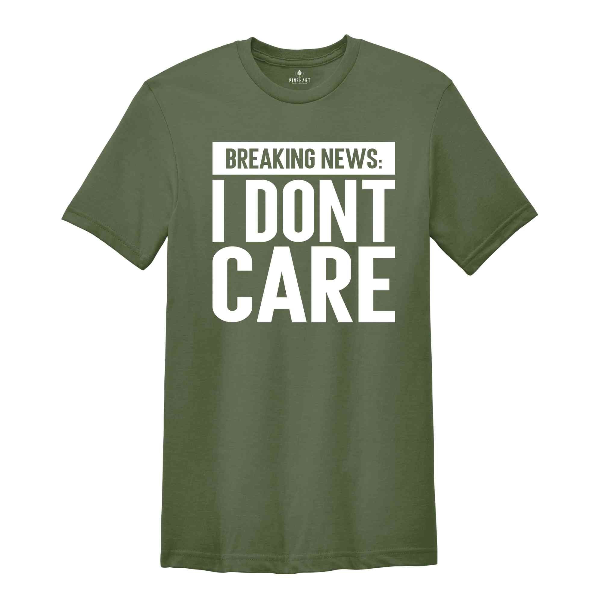 Breaking News I Don't Care Shirt, Funny Mens Shirt, Shirts For Men, Gift For Men, Sarcastic Mens Shirt, Funny Saying Shirt, Humorous Shirt