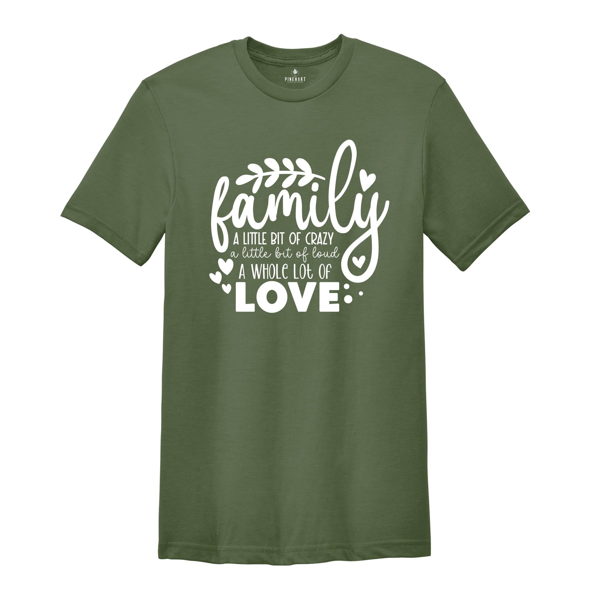 Family A Little Bit Of Crazy A Little Bit Of Loud & A Whole Lot Of Love T-Shirt, Family Matching Shirts, Family Gifts