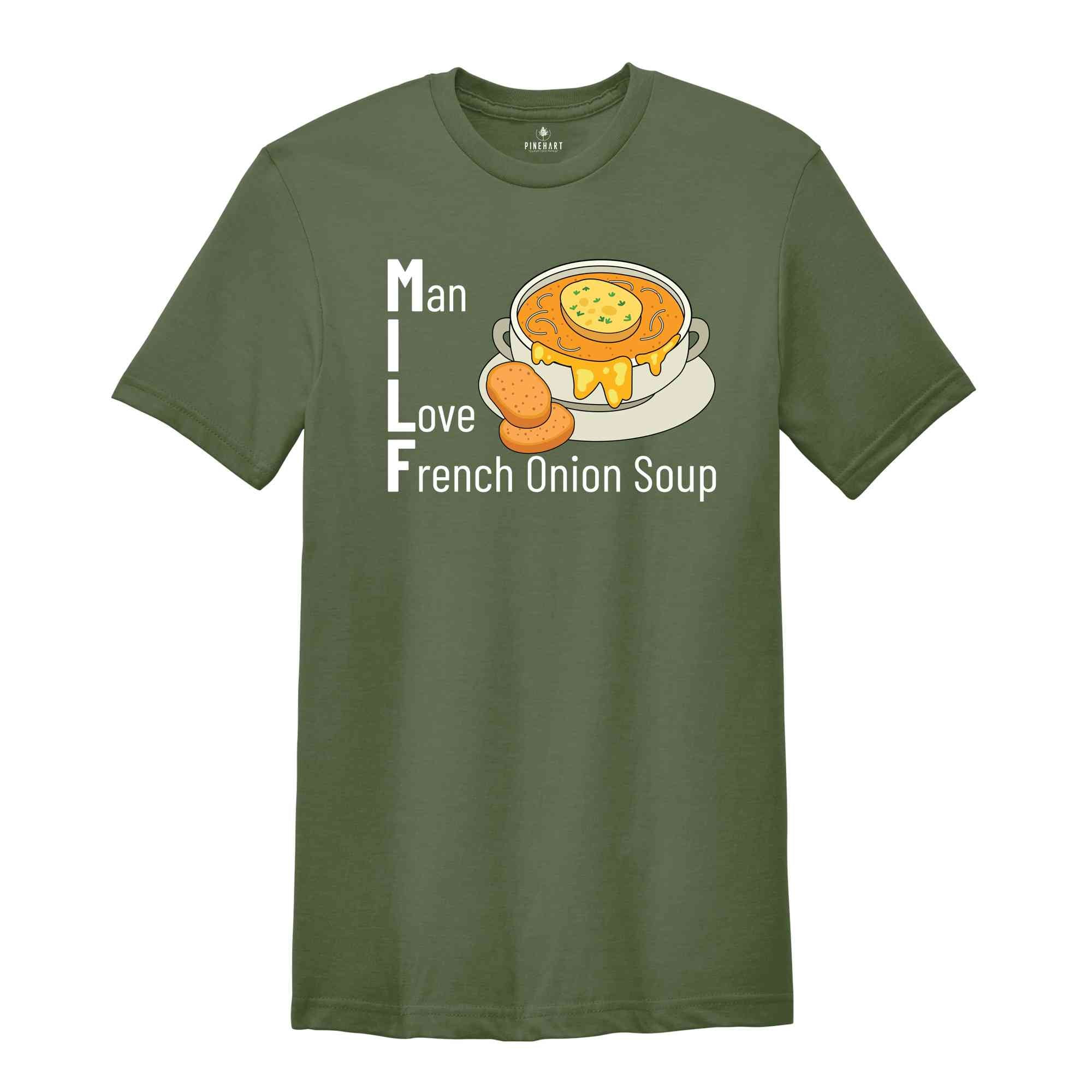 Man I Love French Onion Soup Shirt, Milf Shirt, French Onion Soup Shirt, Onion Soup Lovers Shirt, Adult Jokes Shirt