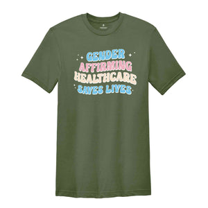 Gender Affirming Healthcare Save Lives Pride Shirt, Gay Rights Shirt, Gender Equality, LGBTQ Shirt, Activism Shirt, Feminism Shirt