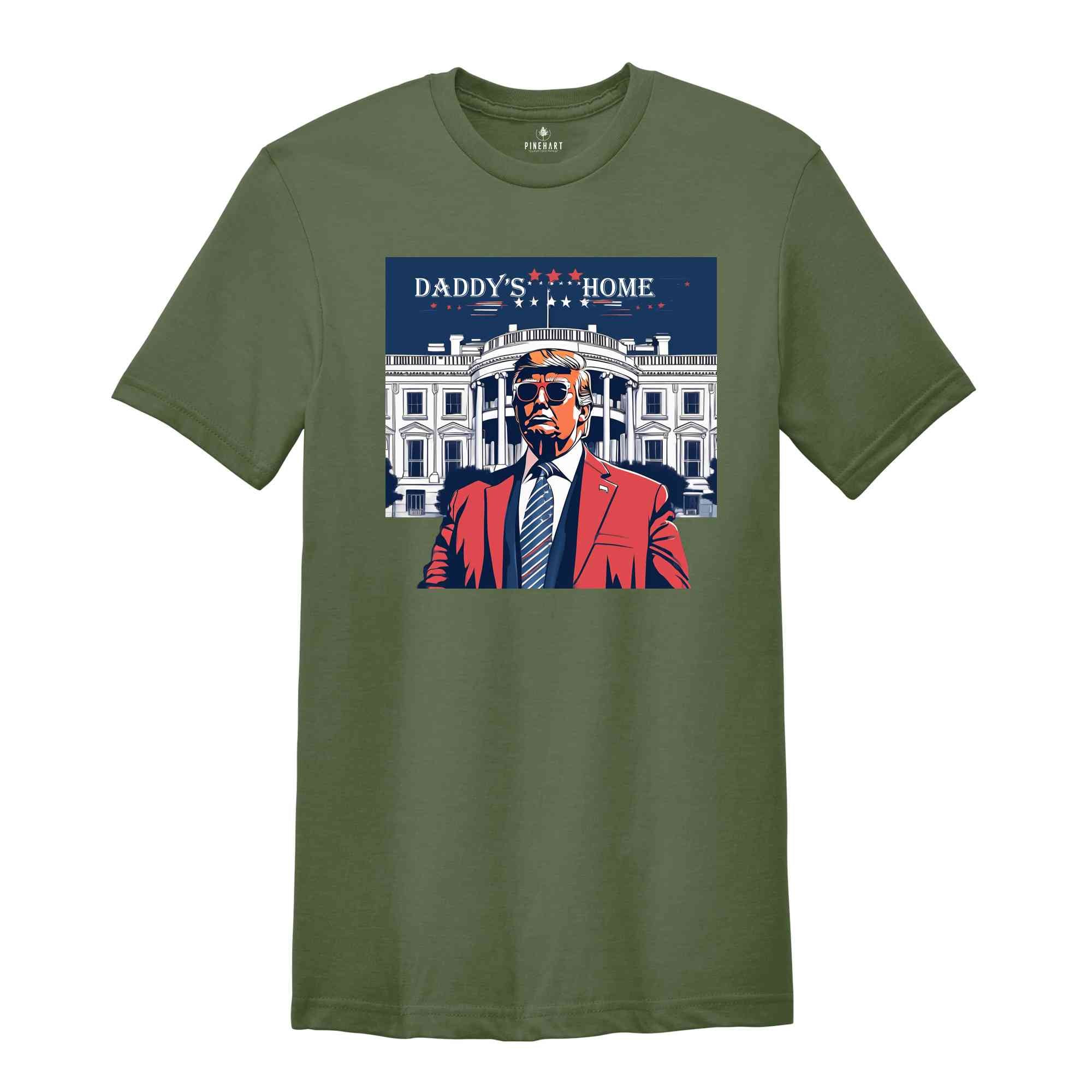 Daddy's Home T-Shirt, Trump 2024 Shirt, 4th of July Shirt, Funny Trump Shirt, Republican Tee, Political Gifts