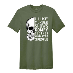 I Like Murder Shows And Maybe Like 3 People Shirt, Funny Halloween Shirt, Halloween True Crime Shirt, Crime Show Shirt