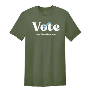 Vote It Matters Shirt, Voter Shirt, Politics Shirt, Trendy Vote Shirt, Election 2024 Shirt, Democrat Shirt, Trump Shirt