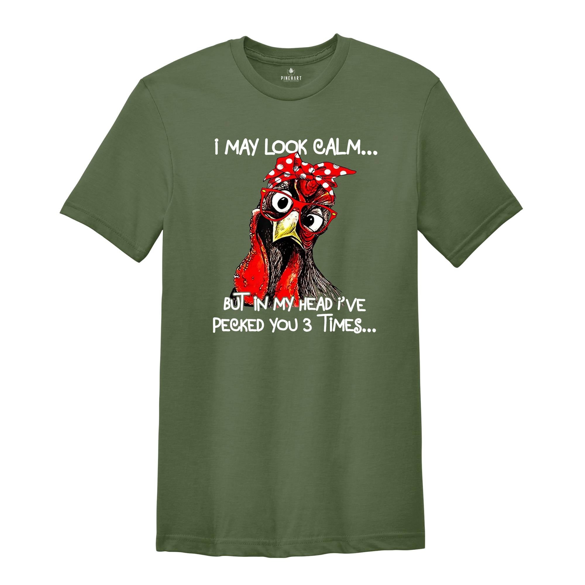 I May Look Clam But In My Head I Pecked You 3 Times Shirt, Funny Chicken Shirt, Rooster Humor Shirt, Sarcastic Shirt