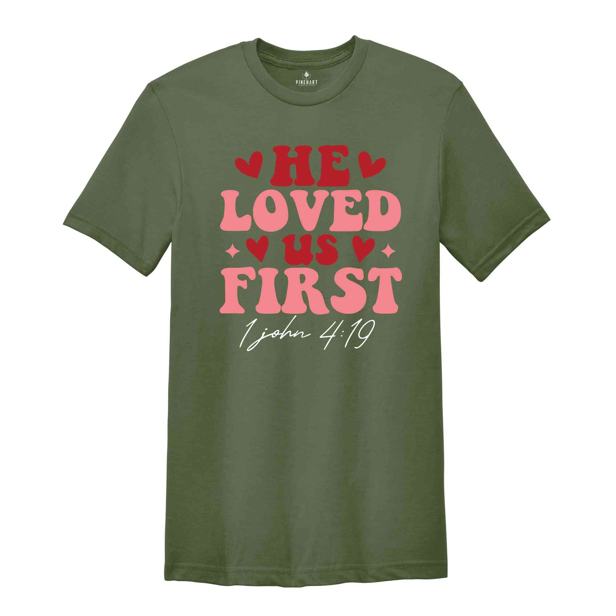 He Loved Us First Shirt, Religious Tshirt, Christian Gift For, Christian Women Gift, Valentines Shirt, Valentine Day Gift