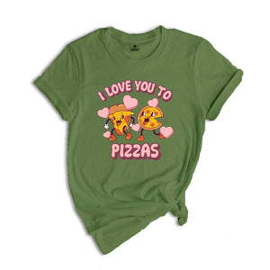 I Love You To Pizzas T-shirt, Cute Valentine's Shirt, Funny Pizza Tee, Valentines Day Gift, Valentine Matching Shirt, Food Lover Gift