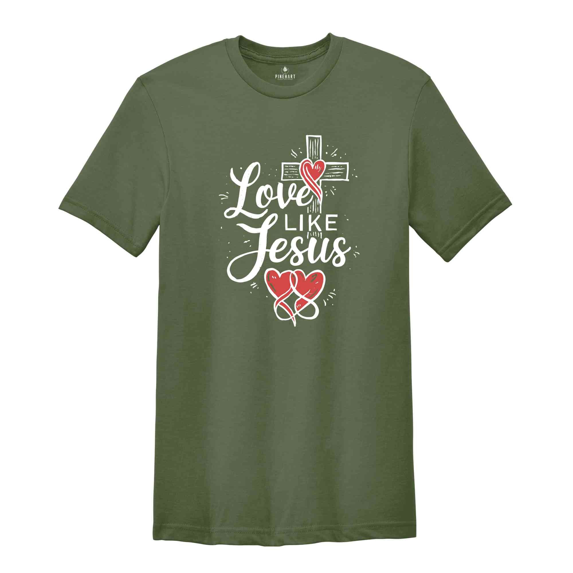 Love Like Jesus Shirt, Jesus Christ Shirt, Religious Gifts, Church Shirt, Women Christian Shirt, Jesus Tee, Christian Shirt, Faith Tee