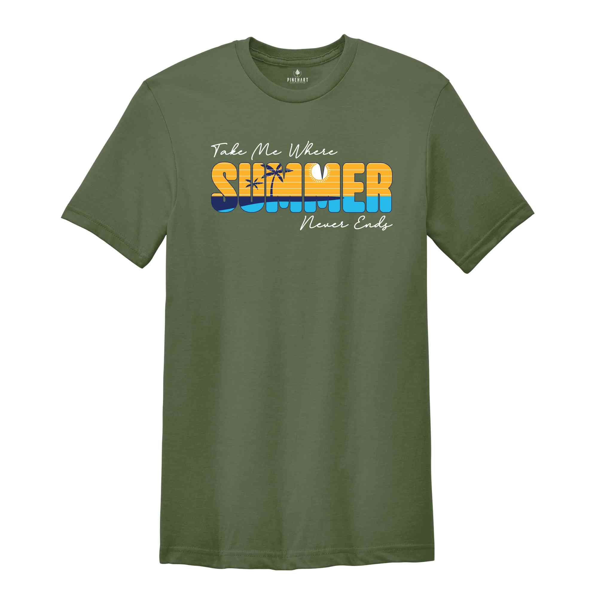 Take Me Where Summer Never Ends Shirt, Summer Shirt, Summer Mom Shirt, Retro Summer Shirt, Hello Summer Shirt, Summer Vibes Shirt