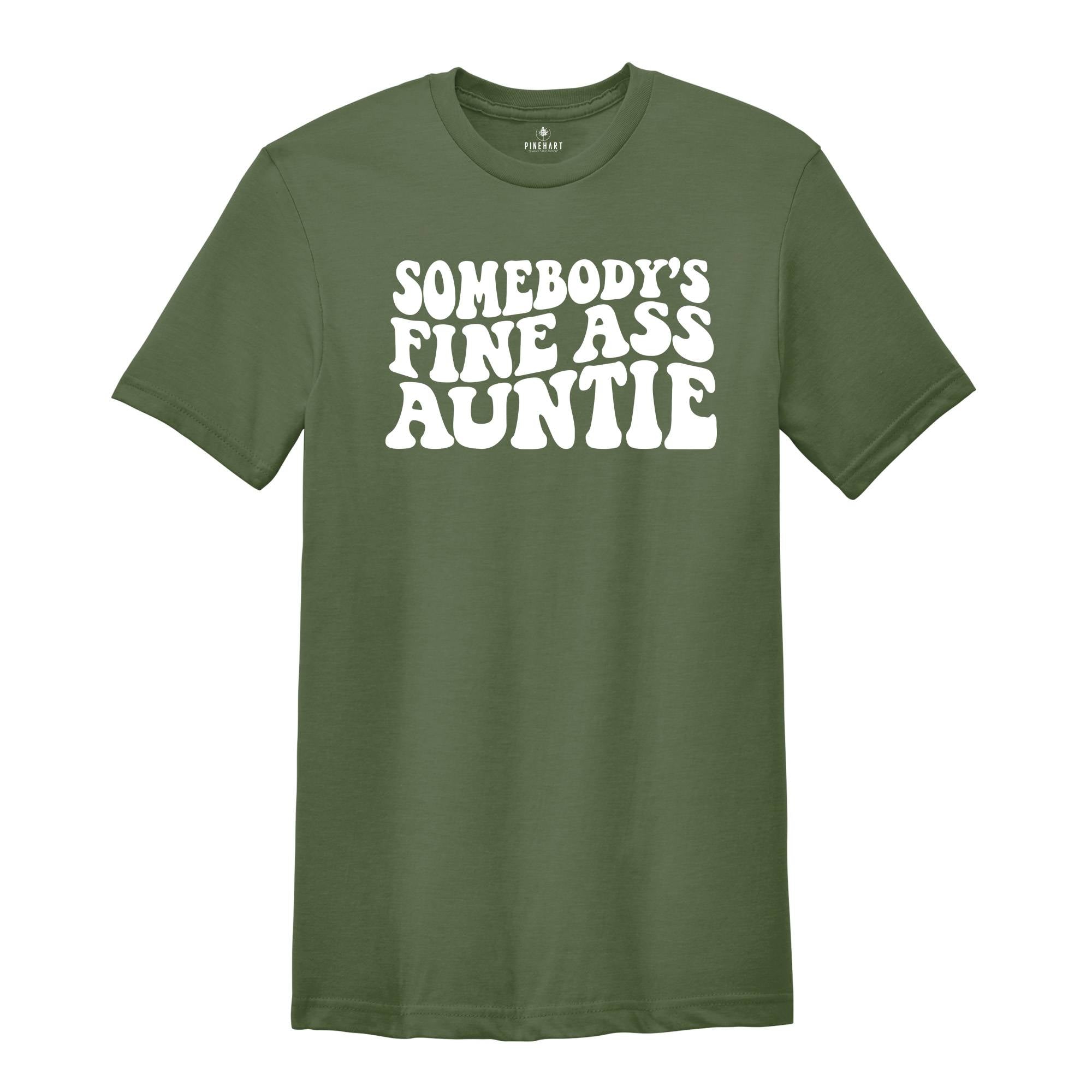 Somebody's Fine Ass Auntie Shirt, Funny Aunt Shirt, Gift for Auntie, Auntie Sweatshirt, New Aunt Shirt, Humorous Aunt Shirt