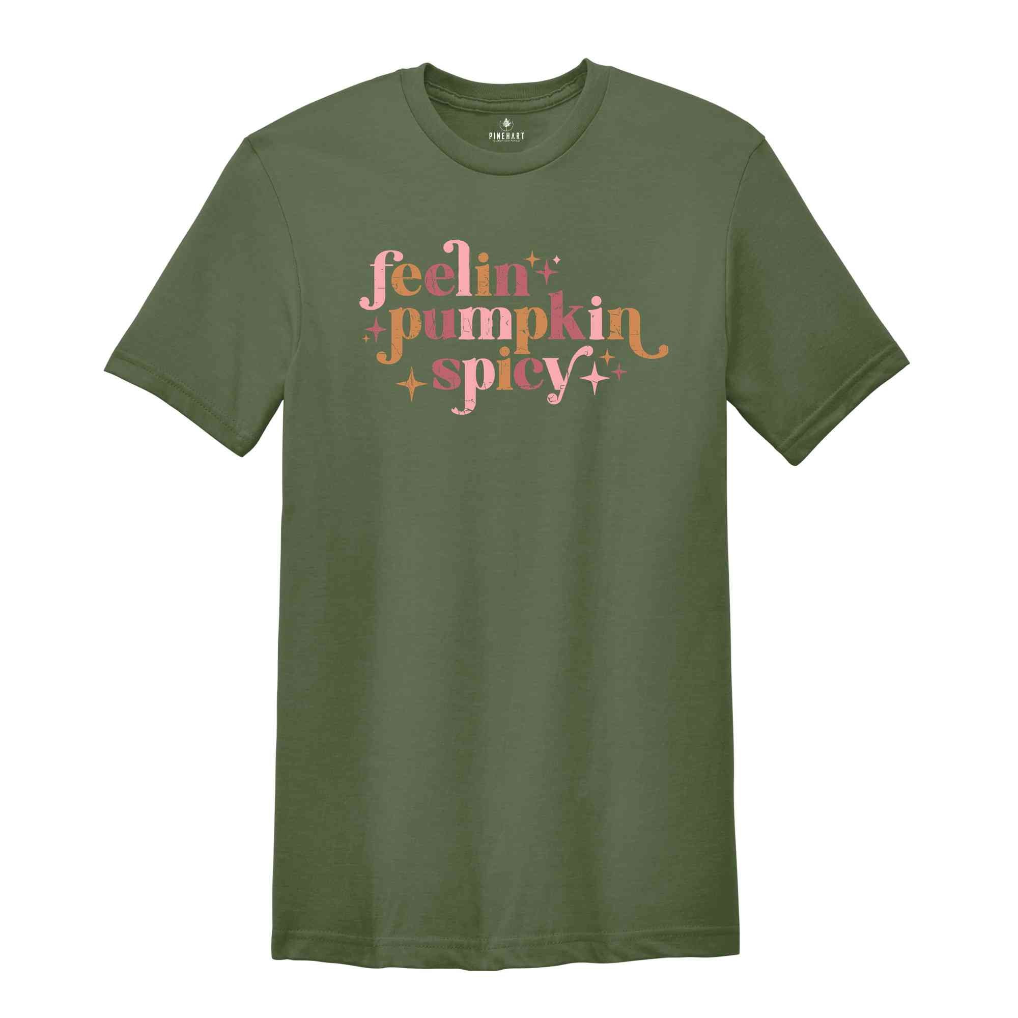 Feelin Pumpkin Spicy T-Shirt, Pumpkin Spice Shirt, Fall Shirt, Pumpkin Shirt, Cute Fall Pumpkin Tee, Halloween Gifts