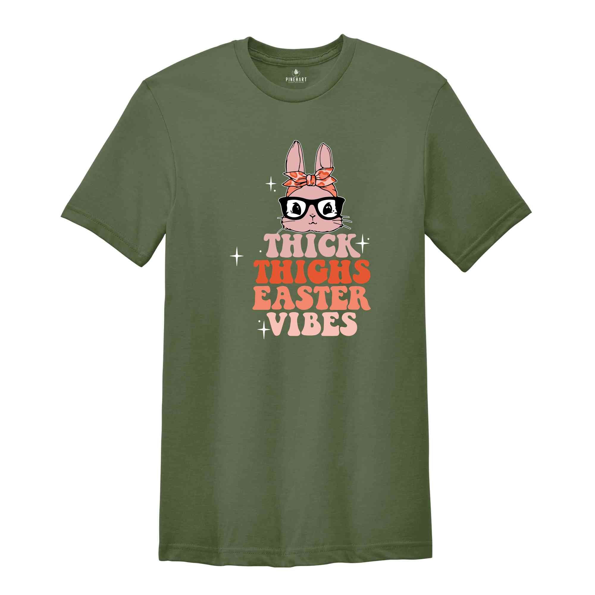 Thick Thighs Easter Vibes Shirt, Easter Day Shirt, Bunny Shirt, Easter Eggs Tee, Easter Holiday Shirt, Easter Day Gift