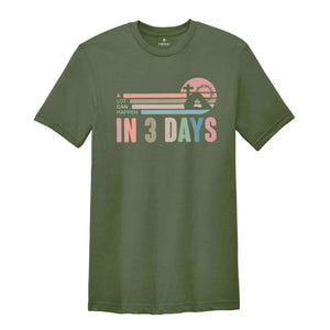 A Lot Can Happen in 3 Days Shirt, Easter Shirt, Happy Easter Shirt, Good Friday Shirt, Christian Shirt, Cute Easter Shirt