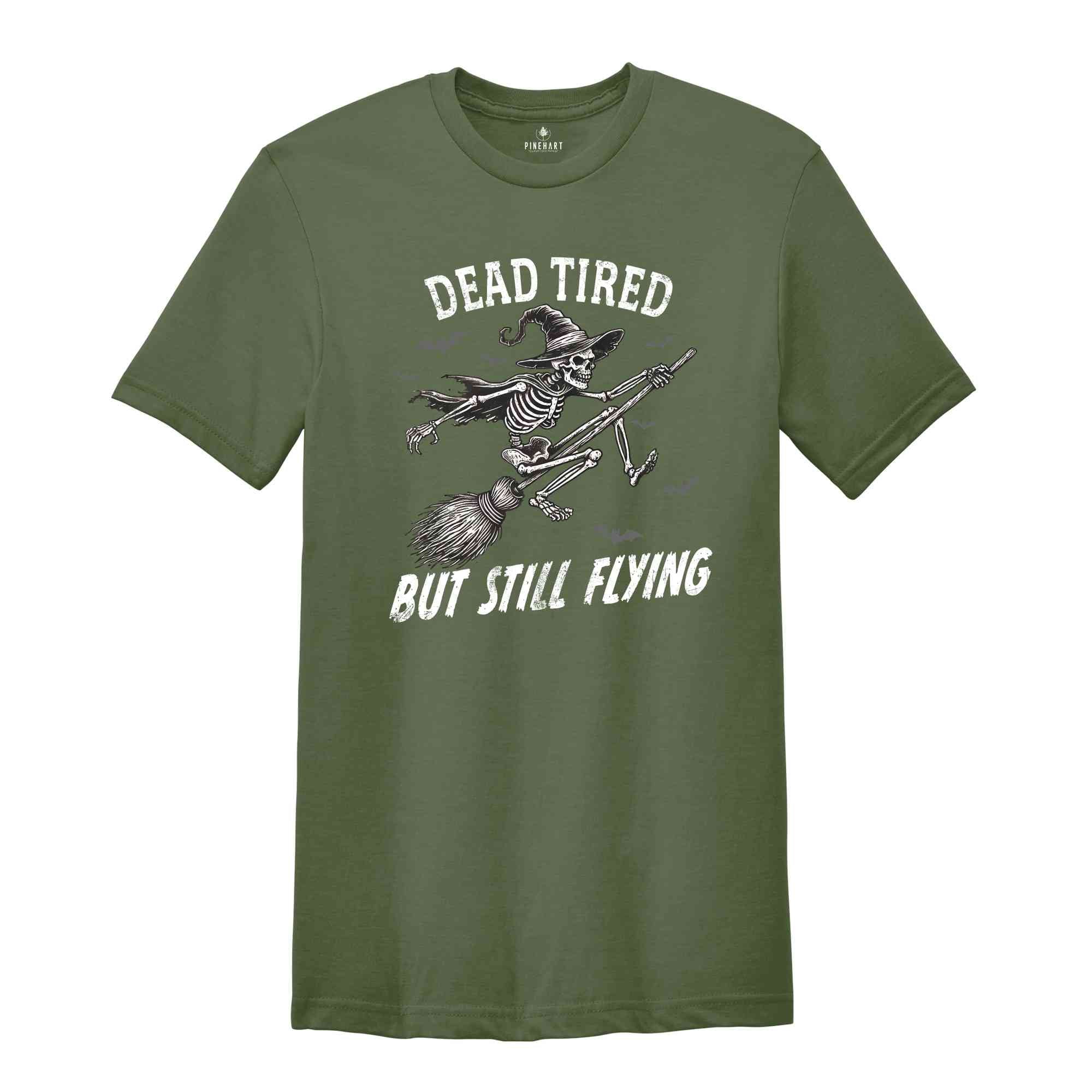 Dead Tired But Still Flying Shirt, Halloween Skeleton Shirt, Spooky Season Shirt, Horror Shirt, Funny Halloween Shirt, Halloween Gift Tee