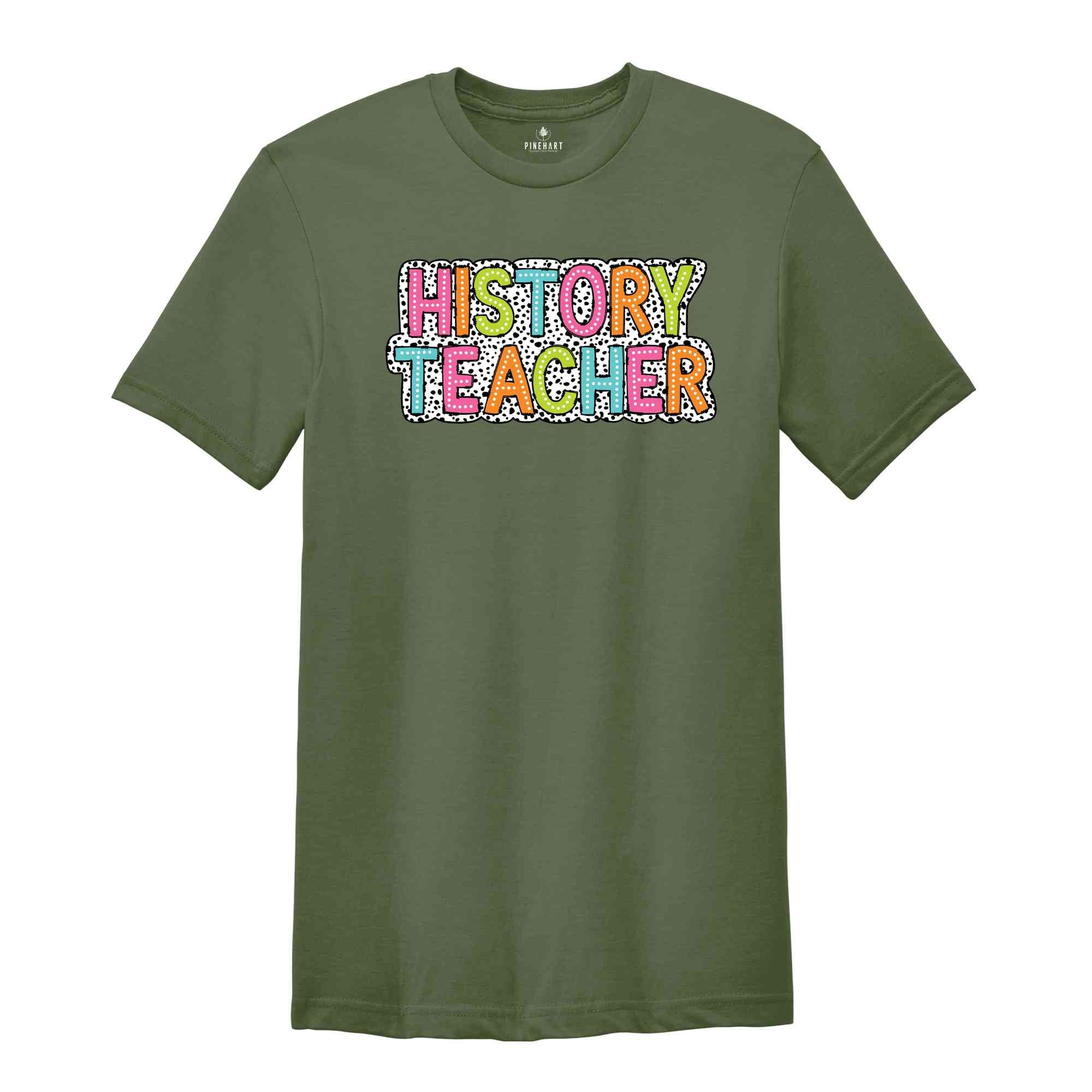 History Teacher Shirt, Teacher Gift, Cute Teacher Shirt, Teacher Life Shirt, Teaching Shirt, Gift For Teacher, Back To School Shirt