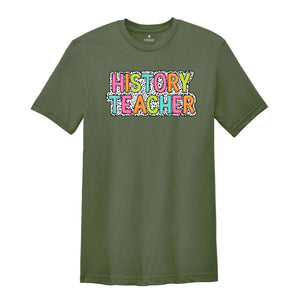 History Teacher Shirt, Teacher Gift, Cute Teacher Shirt, Teacher Life Shirt, Teaching Shirt, Gift For Teacher, Back To School Shirt