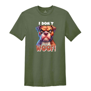 I Don't Give A Woof Shirt,Dog Shirt, Sarcastic Shirt, Humorous Shirt, Funny Dog Shirt, Animal Lover Shirt, Meme Shirt, Dog Mom Shirt