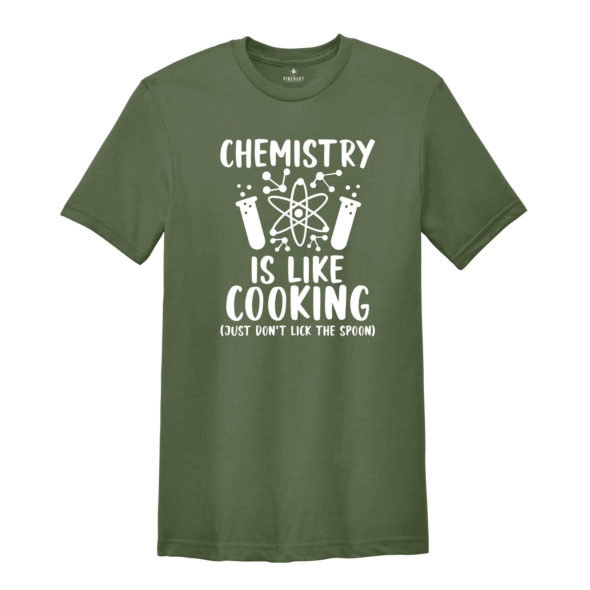 Chemistry is Like Cooking Just Don't Lick the Spoon Shirt, Science Shirt, Chemistry Teacher, Science Teacher Gift, Funny Science Shirt