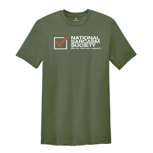 National Sarcasm Society Like We Need Your Support Shirt, Proud Member Sarcasm Society, Sarcasm Support, Sarcastic Shirt, Sarcastic Slogan