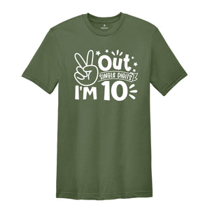 Out Single Digits I'm 10 Shirt, Birthday T-Shirt, Birthday Party Tee, Tenth Birthday Gift, Peace Out Single Digits Gift