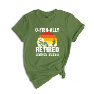 O-Fish-Ally Retired Since 2025,Fishing Retirement 2025 Shirt, Retirement Gift for Men, Officially Retired,Funny Retirement,Gift for Coworker