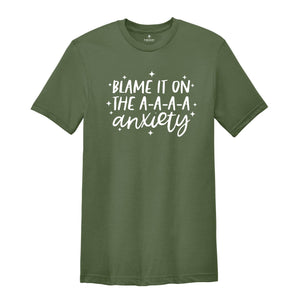 Blame It On The A-A-A-A Anxiety Shirt, Funny Mom T-shirt, Anxiety Shirt, Bad Ass Shirt, Funny Tee, Badass Gift