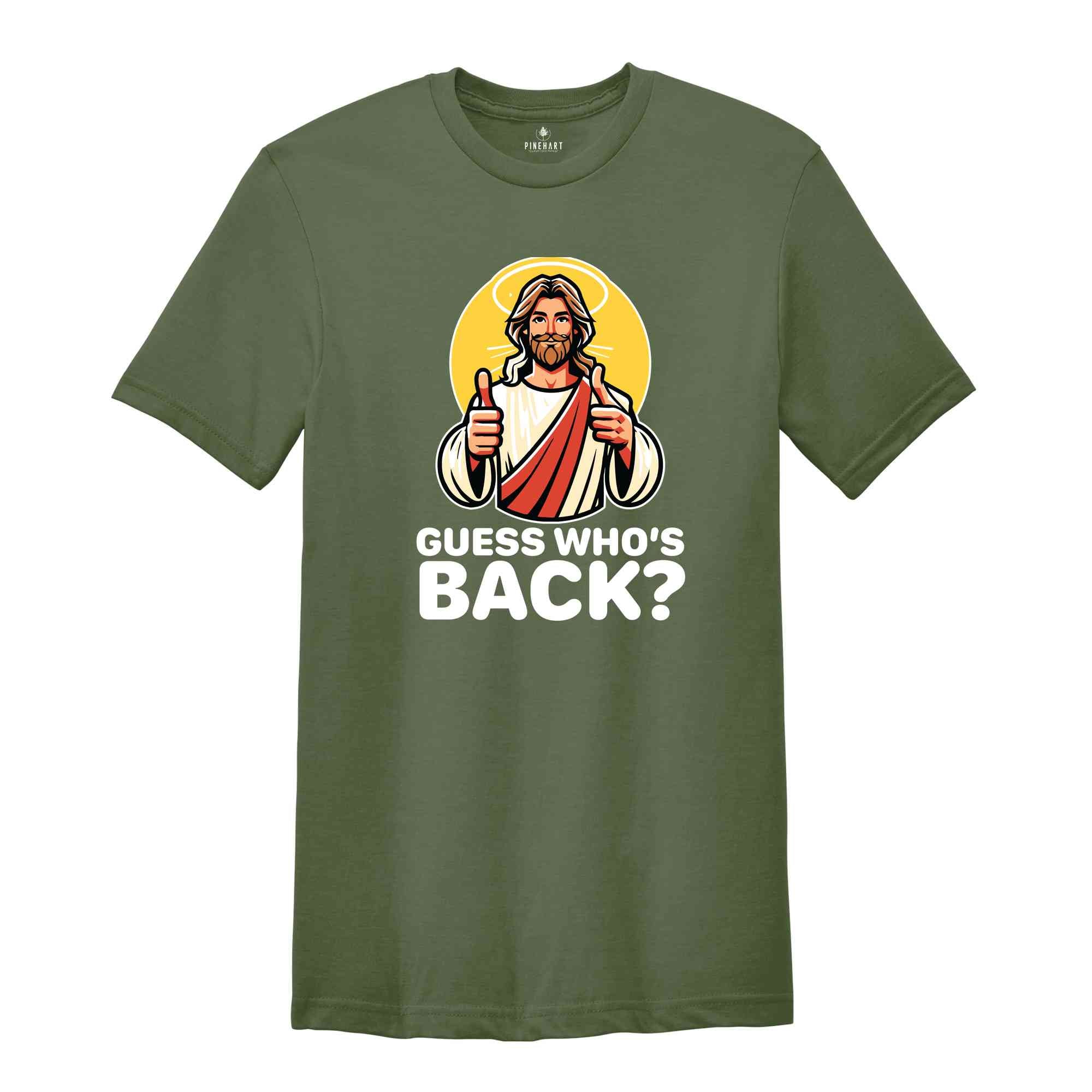 Guess Whos Back Shirt, Jesus Lover Shirt, Religious Shirt, Jesus Shirt, Faith Shirt, Bible Verse Shirt, Christian Shirt, Funny Christian Tee