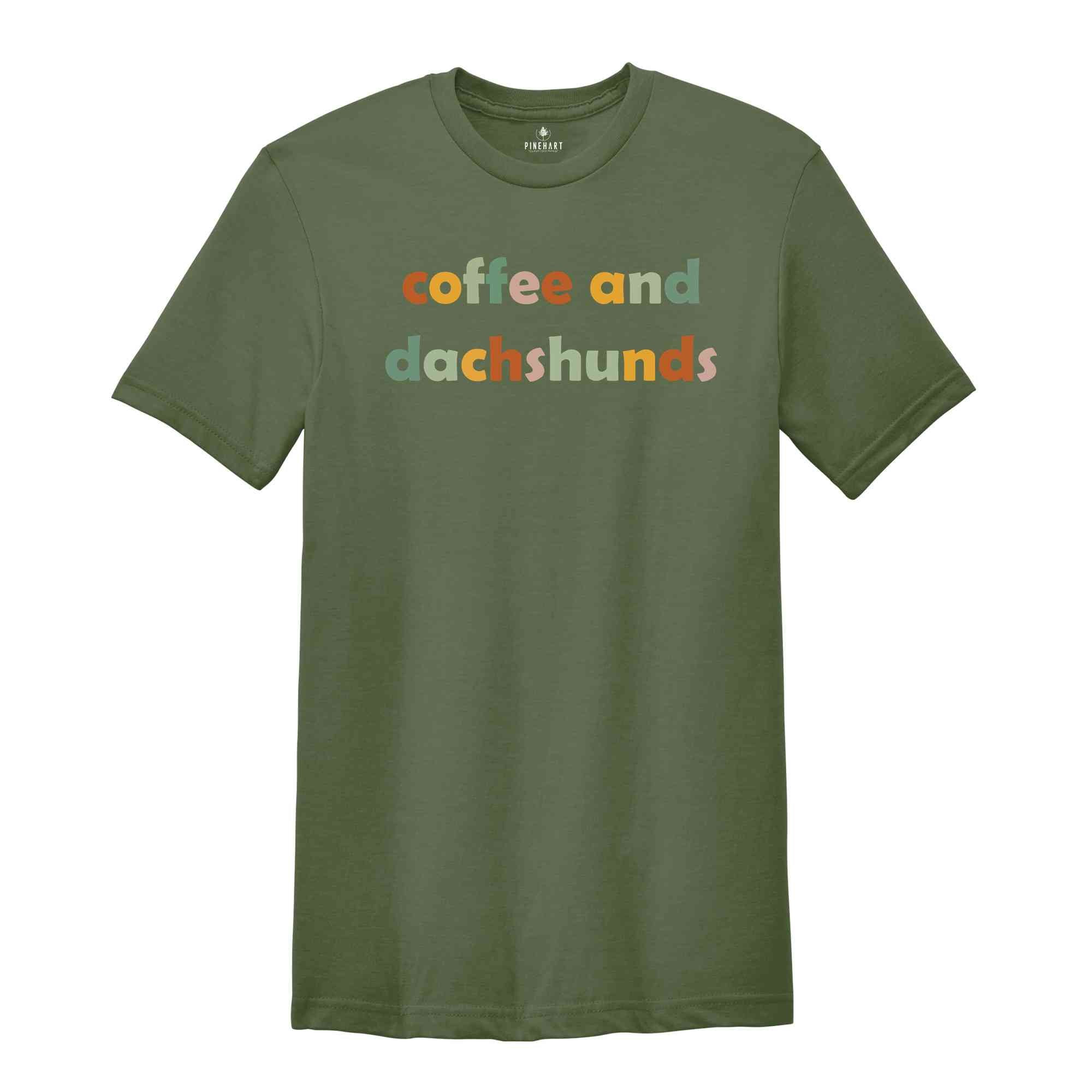 Coffee And Dachshunds Shirt, Dachshund Lover Tee, Dachshund Gift, Dachshund Mom T-Shirt, Coffee Lover Tee