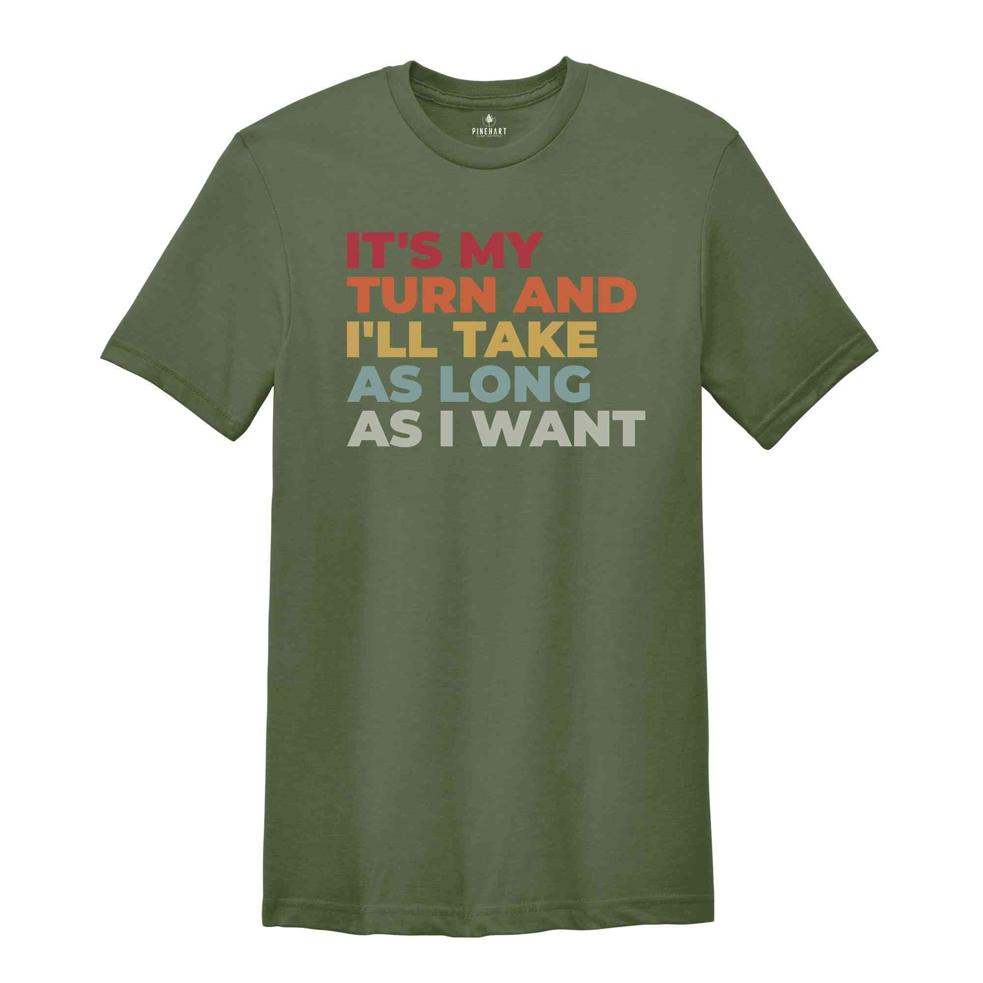 It's My Turn And I'll Take As Long As I Want Shirt, Board Games Shirt, Board Games Gift, Funny Gaming Shirt, Game Night Shirt, Gamer Shirt