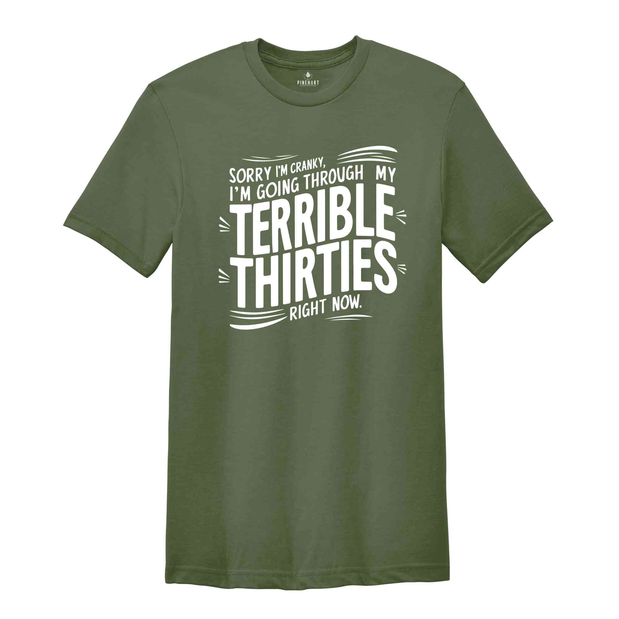 Terrible 30's Shirt, Sorry I'm Cranky I'm In My Terrible 30's Birthday Shirt, Funny Thirties Shirt, Thirties Birthday Gift