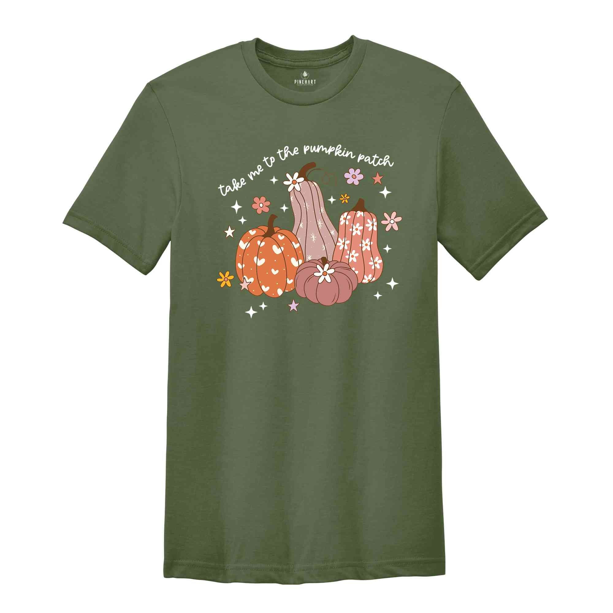 Take Me To The Pumpkin Patch Shirt, Fall Shirt, Cute Fall Shirt, Pumpkin Spice Shirt, Cozy Season Shirt, Fall Season Gift, Autumn Shirt