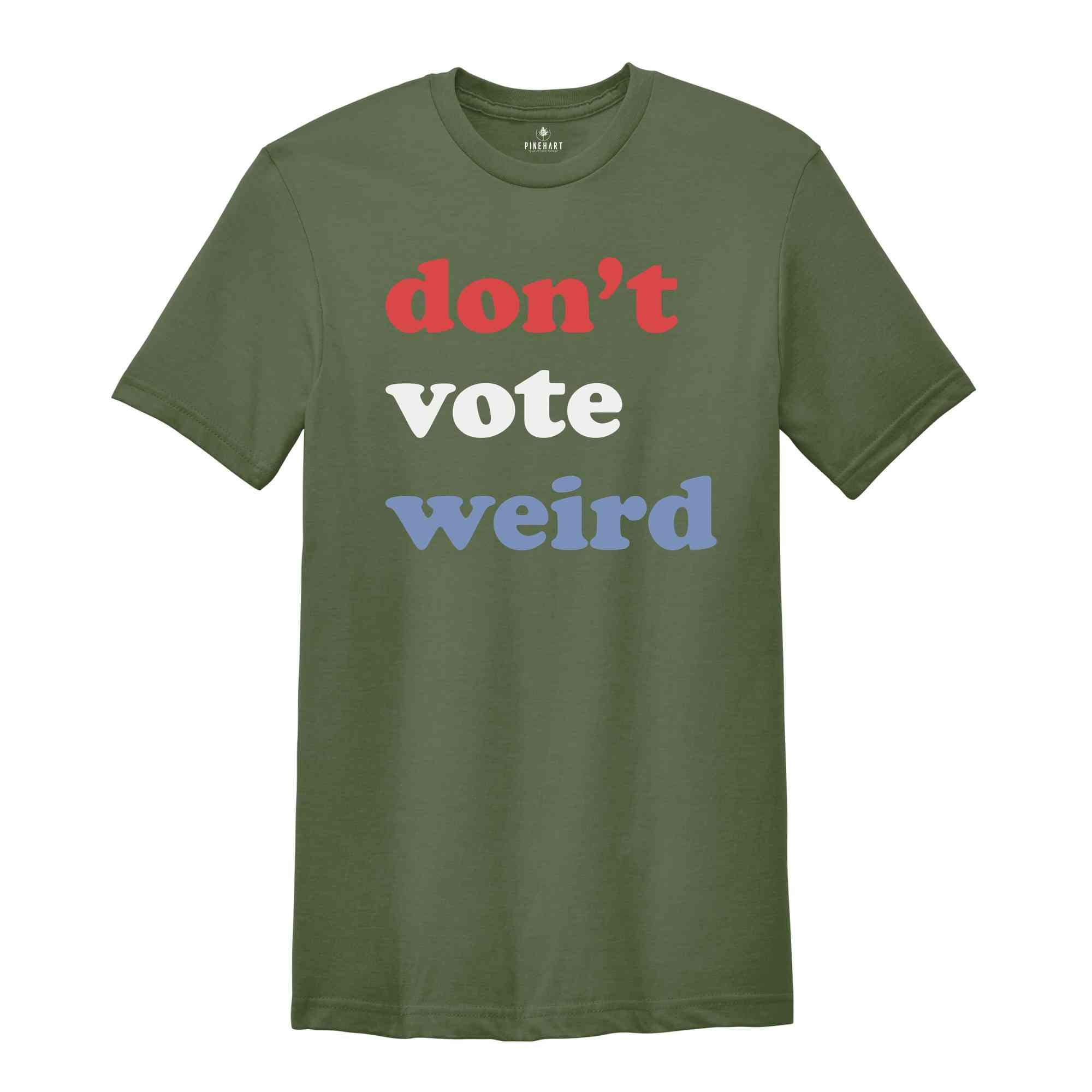 Vote Kamala Karris Shirt, Don't Vote weird, Madam President Shirt, Vote Women Democratic, Election 2024 Shirt, Kamala Harris Gift