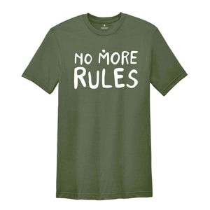 No More Rules Shirt, Motivational Shirt, Freedom Shirt, Sarcastic Shirts, Independence Shirt, Women Power Shirt, Powerful Women Tees