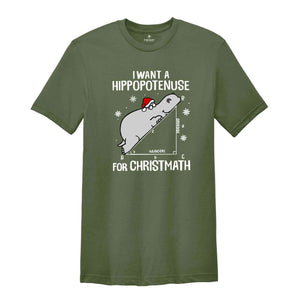 I Want A Hippopotenuse For Christmas T-Shirt, Funny Geometry Tee, Christmas Math Shirt, Christmas Math Teacher Gift