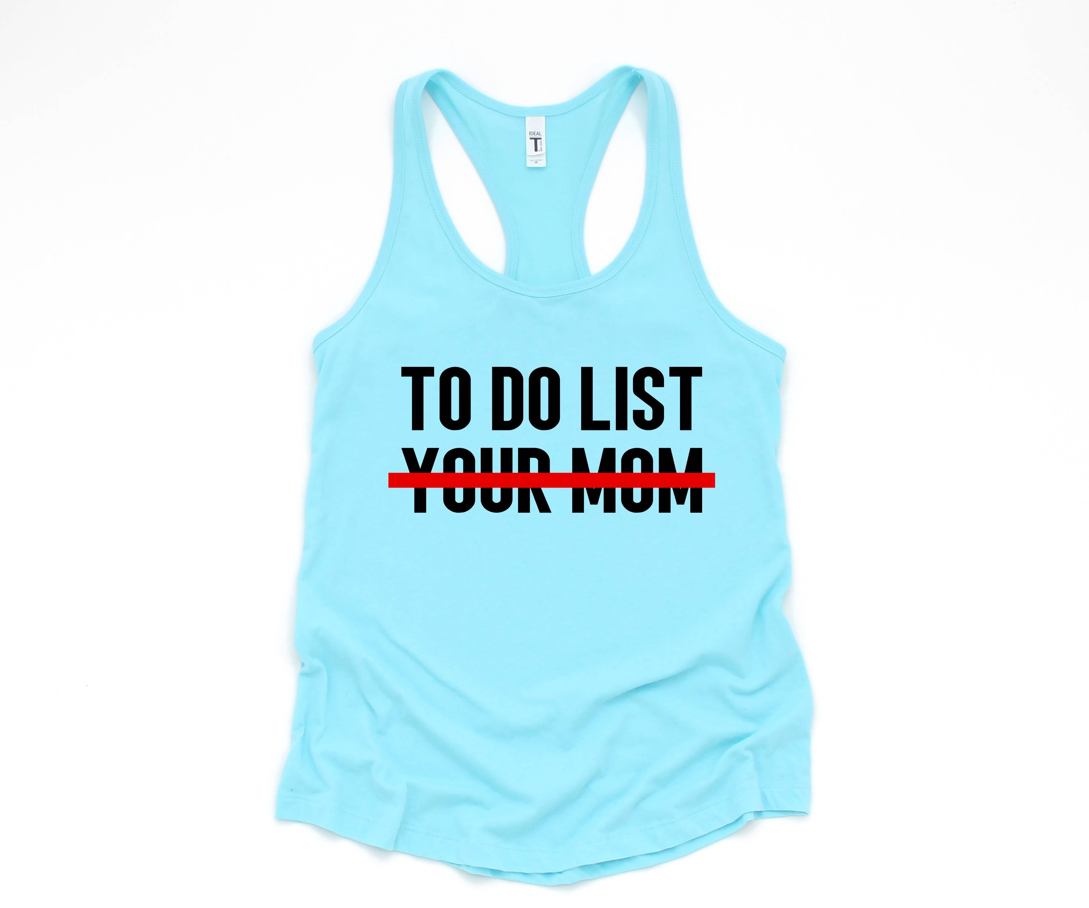 To Do List Your Mom Tank Top, Funny Tank Top, Humorous Tank Top, Women Tank Top, Gift For Her, Funny Women Tanks