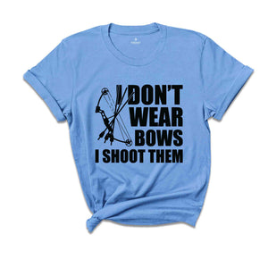 I Dont Wear Bows I Shoot Them Shirt, Archery Gift, Archer Shirt, Archery Coach Shirt, Mom Archery Shirt, Funny Archery Shirt, Bow And Arrow